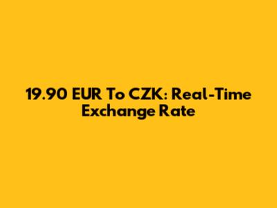19.90 EUR To CZK: Real-Time Exchange Rate