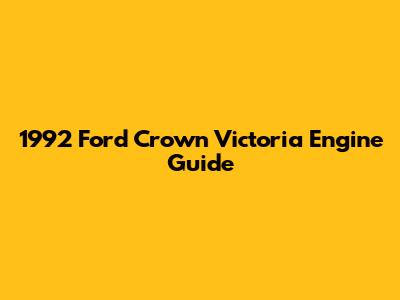 1992 Ford Crown Victoria Engine Guide