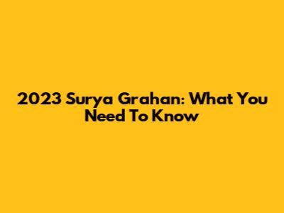 2023 Surya Grahan: What You Need To Know