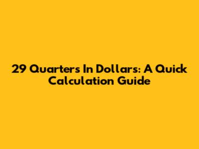 29 Quarters In Dollars: A Quick Calculation Guide