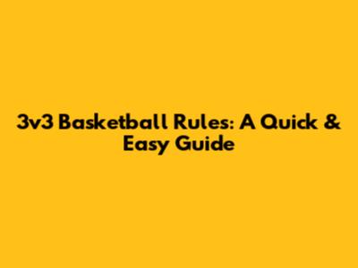 3v3 Basketball Rules: A Quick & Easy Guide