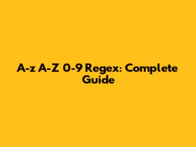 A-z A-Z 0-9 Regex: Complete Guide