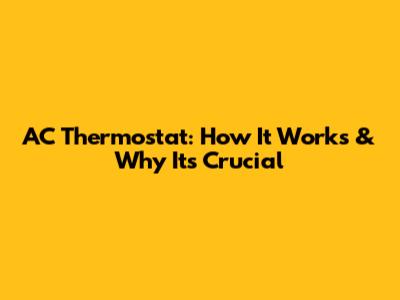 AC Thermostat: How It Works & Why It's Crucial
