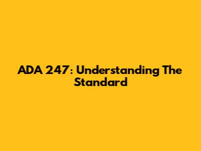 ADA 247: Understanding The Standard