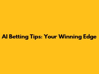AI Betting Tips: Your Winning Edge