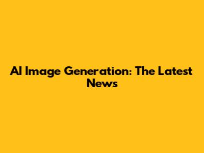 AI Image Generation: The Latest News