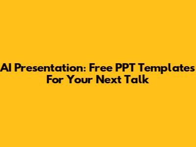 AI Presentation: Free PPT Templates For Your Next Talk