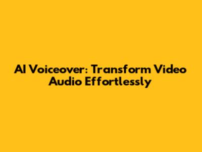 AI Voiceover: Transform Video Audio Effortlessly