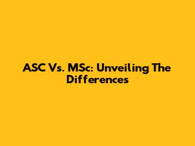 ASC Vs. MSc: Unveiling The Differences