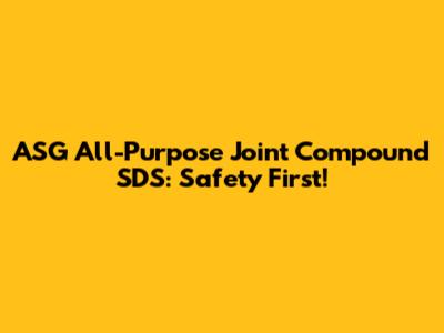 ASG All-Purpose Joint Compound SDS: Safety First!