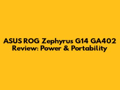 ASUS ROG Zephyrus G14 GA402 Review: Power & Portability