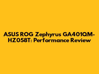 ASUS ROG Zephyrus GA401QM-HZ058T: Performance Review