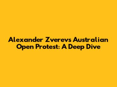 Alexander Zverev's Australian Open Protest: A Deep Dive