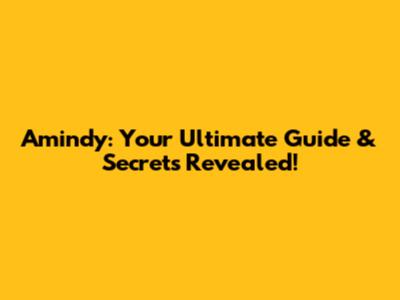Amindy: Your Ultimate Guide & Secrets Revealed!