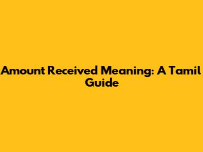 Amount Received Meaning: A Tamil Guide