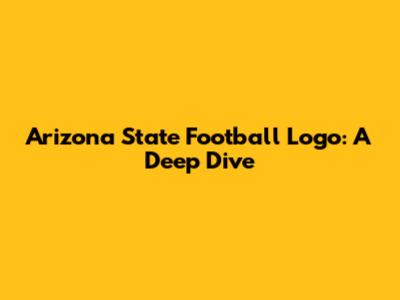 Arizona State Football Logo: A Deep Dive