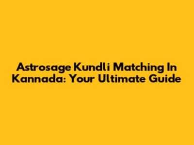 Astrosage Kundli Matching In Kannada: Your Ultimate Guide