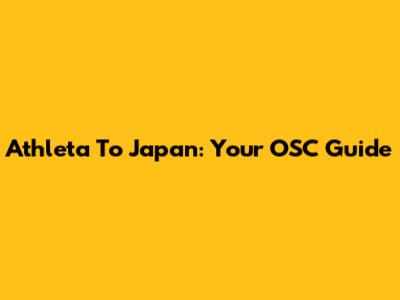 Athleta To Japan: Your OSC Guide