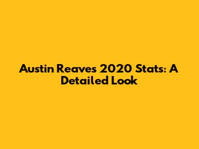 Austin Reaves' 2020 Stats: A Detailed Look