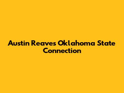 Austin Reaves' Oklahoma State Connection