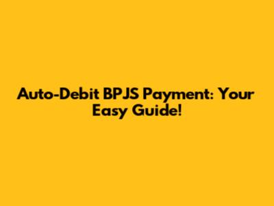 Auto-Debit BPJS Payment: Your Easy Guide!