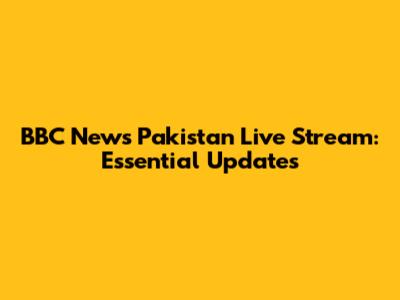 BBC News Pakistan Live Stream: Essential Updates
