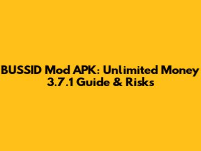BUSSID Mod APK: Unlimited Money 3.7.1 Guide & Risks