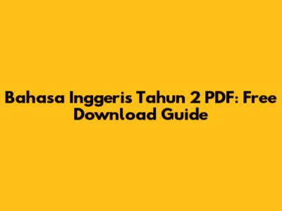Bahasa Inggeris Tahun 2 PDF: Free Download Guide