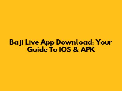 Baji Live App Download: Your Guide To IOS & APK