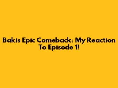 Baki's Epic Comeback: My Reaction To Episode 1!