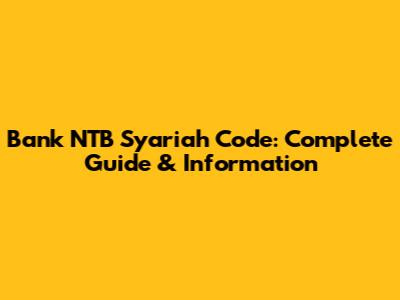 Bank NTB Syariah Code: Complete Guide & Information
