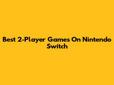 Best 2-Player Games On Nintendo Switch