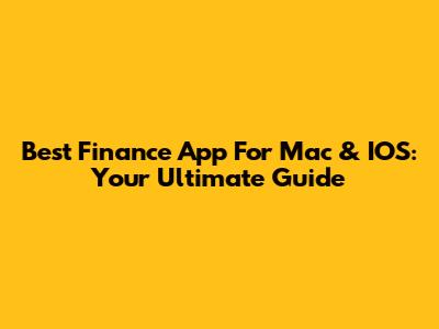 Best Finance App For Mac & IOS: Your Ultimate Guide