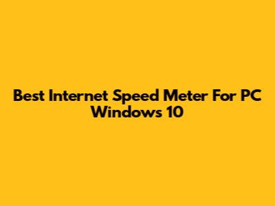 Best Internet Speed Meter For PC Windows 10