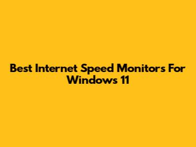 Best Internet Speed Monitors For Windows 11