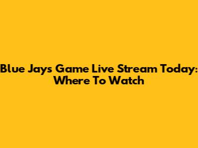 Blue Jays Game Live Stream Today: Where To Watch