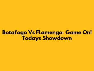Botafogo Vs Flamengo: Game On! Today's Showdown