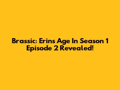 Brassic: Erin's Age In Season 1 Episode 2 Revealed!
