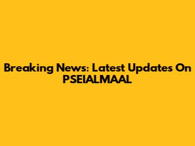 Breaking News: Latest Updates On PSEIALMAAL
