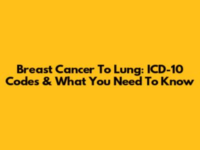 Breast Cancer To Lung: ICD-10 Codes & What You Need To Know
