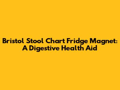 Bristol Stool Chart Fridge Magnet: A Digestive Health Aid