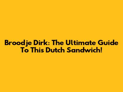Broodje Dirk: The Ultimate Guide To This Dutch Sandwich!