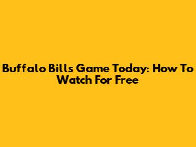 Buffalo Bills Game Today: How To Watch For Free