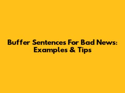Buffer Sentences For Bad News: Examples & Tips