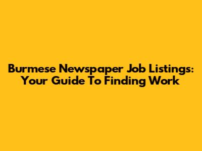 Burmese Newspaper Job Listings: Your Guide To Finding Work