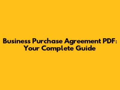 Business Purchase Agreement PDF: Your Complete Guide