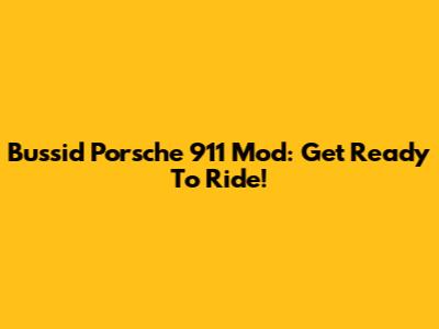 Bussid Porsche 911 Mod: Get Ready To Ride!