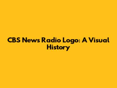 CBS News Radio Logo: A Visual History