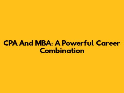CPA And MBA: A Powerful Career Combination