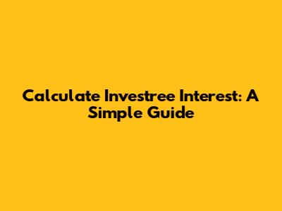 Calculate Investree Interest: A Simple Guide